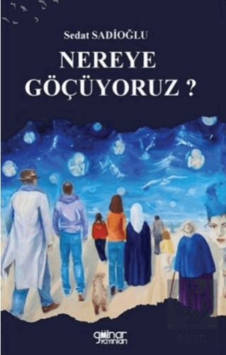 Nereye Göçüyoruz?