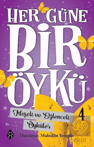 Neşeli ve Eğlenceli Öyküler - Her Güne Bir Öykü 4