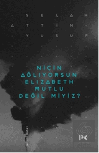 Niçin Ağlıyorsun Elisabeth Mutlu Değil miyiz?