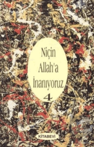 Niçin Allah\'a İnanıyoruz? Cilt: 4