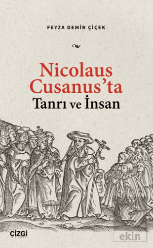 Nicolaus Cusanus'ta Tanrı ve İnsan