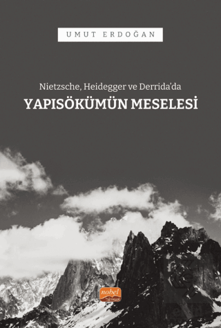 Nietzsche, Heidegger ve Derrida'da Yapısökümün Meselesi