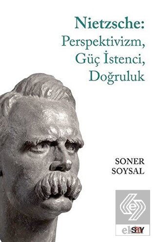 Nietzsche: Perspektivizm, Güç İstenci, Doğruluk