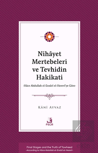 Nihayet Mertebeleri ve Tevhidin Hakikati - Hace Abdullah el-Ensarİ el-