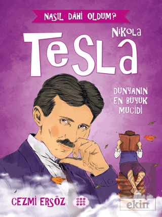 Nikola Tesla - Dünyanın En Büyük Mucidi