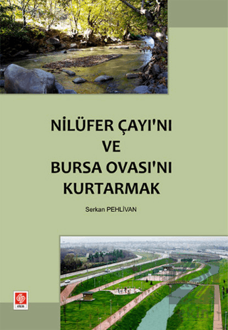 Nilüfer Çayı\'nı ve Bursa Ovası\'nı Kurtarmak