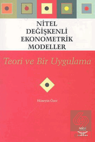 Nitel Değişkenli Ekonometrik Modeller - Teori ve B