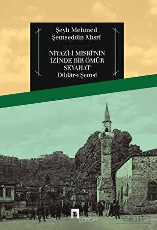 Niyazi Mısri'nin İzinde Bir Ömür Seyahat