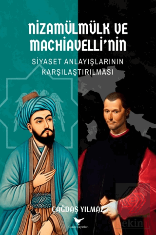 Nizamülmülk ve Machiavelli'nin Siyaset Anlayışlarının Karşılaştırılmas