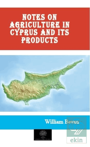 Notes on Agriculture in Cyprus and Its Products