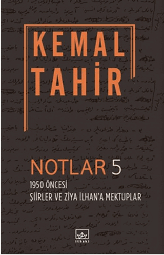 Notlar 5 - 1950 Öncesi Şiirler ve Ziya İlhan\'a Mek