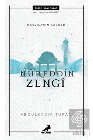 Nureddin Zengi - Haçlıların Kabusu