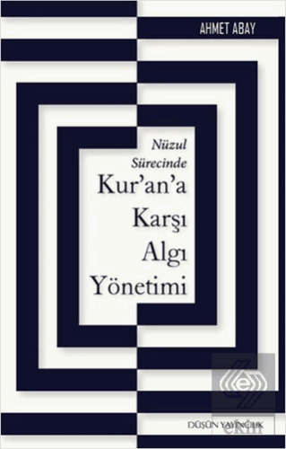 Nüzul Sürecinde Kur'an'a Karşı Algı Yönetimi