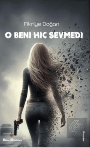 O Beni Hiç Sevmedi