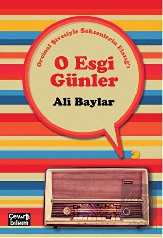 O Esgi Günler - Orcinal Şivesiyle Seksenlerin Elaz