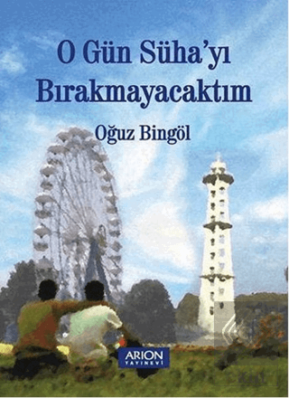 O Gün Süha\'yı Bırakmayacaktım