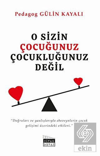 O Sizin Çocuğunuz Çocukluğunuz Değil