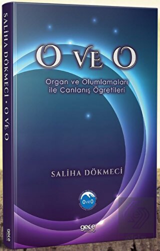 O ve O - Organ ve Olumlamaları İle Canlanış Öğreti