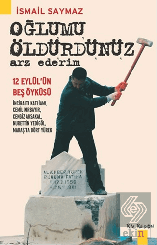 Oğlumu Öldürdünüz Arz Ederim