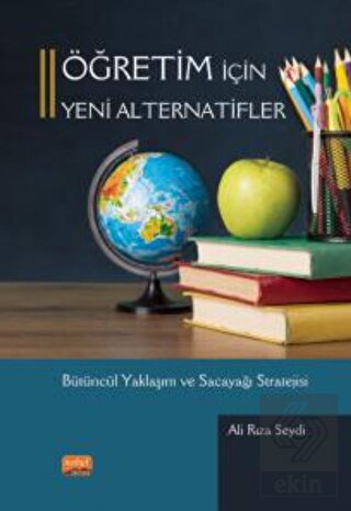 Öğretim İçin Yeni Alternatifler Bütüncül Yaklaşım