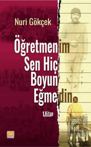 Öğretmenim Sen Hiç Boyun Eğmedin 1. Kitap