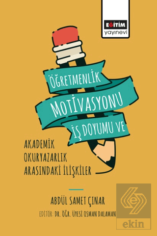 Öğretmenlik Motivasyonu İş Doyumu ve Akademik Okuryazarlık