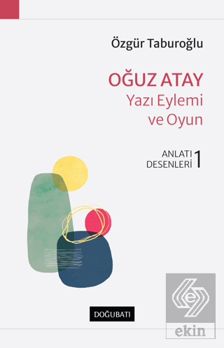 Oğuz Atay Yazı Eylemi ve Oyun