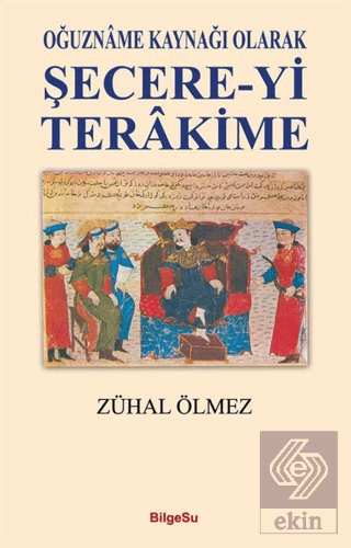 Oğuzname Kaynağı Olarak Şecere-Yi Terakime