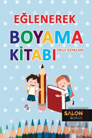 Okul Eşyaları - Eğlenerek Boyama Kitabı