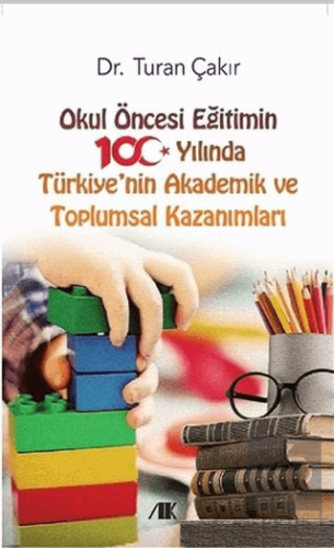 Okul Öncesi Eğitimin 100 Yılında Türkiye'nin Akade