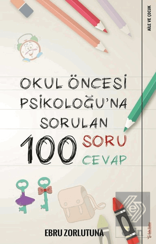 Okul Öncesi Psikoloğu'na Sorulan 100 Soru 100 Ceva