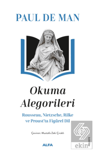 Okuma Alegorileri - Rousseau, Nietzsehe, Rilke ve