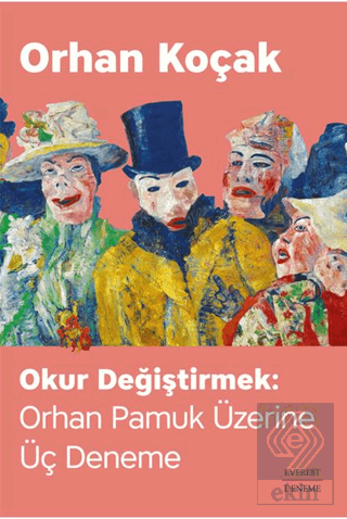 Okur Değiştirmek: Orhan Pamuk Üzerine Üç Deneme