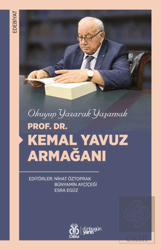 Okuyup Yazarak Yaşamak - Prof. Dr. Kemal Yavuz Arm