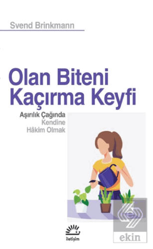 Olan Biteni Kaçırma Keyfi - Aşırılık Çağında Kendi