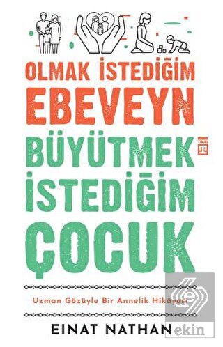 Olmak İstediğim Ebeveyn Büyütmek İstediğim Çocuk