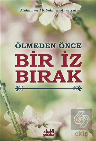 Ölmeden Önce Bir İz Bırak