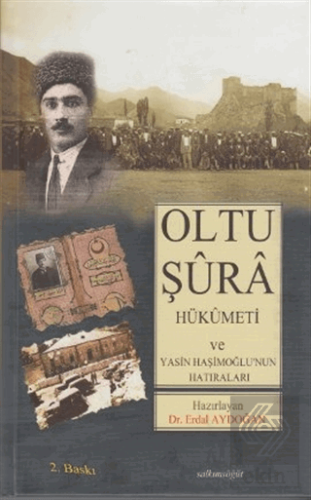 Oltu Şura Hükümeti ve Yasin Haşimoğlu\'nun Hatırala