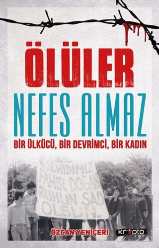 Ölüler Nefes Almaz - Bir Ülkücü Bir Devrimci Bir K