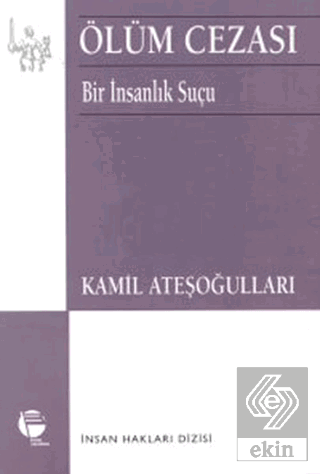 Ölüm Cezası Bir İnsanlık Suçu