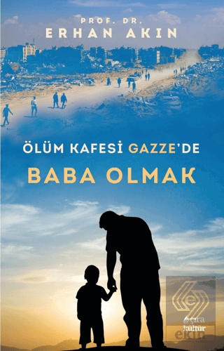 Ölüm Kafesi Gazze'de Baba Olmak