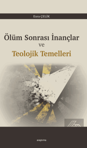 Ölüm Sonrası İnançlar ve Teolojik Temelleri