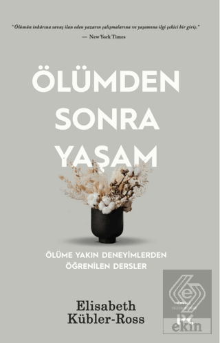 Ölümden Sonra Yaşam - Ölüme Yakın Deneyimlerden Öğ