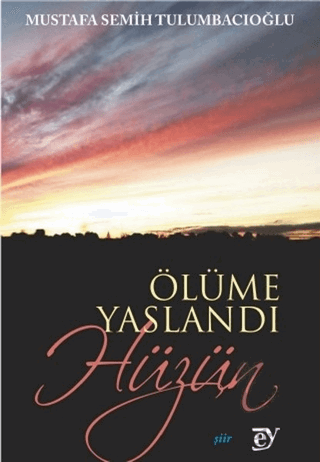 Ölüme Yaslandı Hüzün