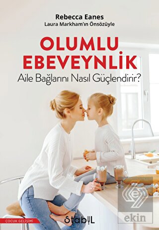 Olumlu Ebeveynlik Aile Bağlarını Nasıl Güçlendirir