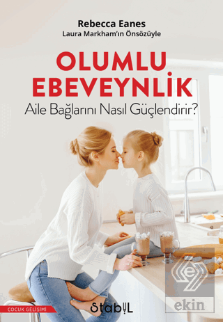 Olumlu Ebeveynlik Aile Bağlarını Nasıl Güçlendirir