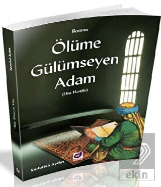 Ölümüne Gülümseyen Adam (Ebu Hanife)