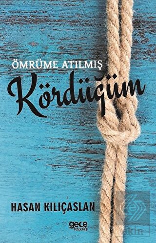 Ömrüme Atılmış Kördüğüm