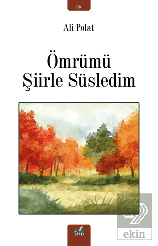 Ömrümü Şiirle Süsledim