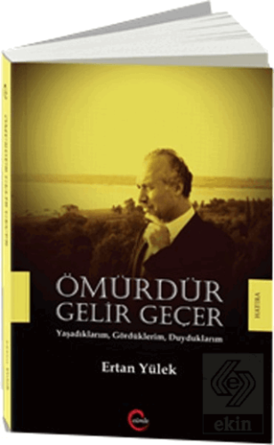 Ömürdür Gelir Geçer